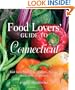 Food Lovers' Guide to Connecticut, 3rd: Best Local Specialties, Markets, Recipes, Restaurants, and Events (Food Lovers' Series)