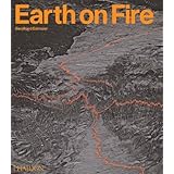 earth on fire how volcanoes shape our planet
