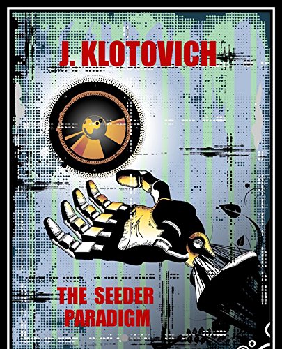 THE SEEDER PARADIGM, by JACK KLOTOVICH