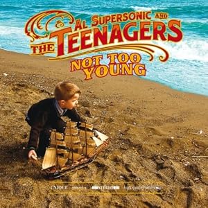 Al Supersonic and the teenagers -  Not too young