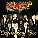 Los Huracanes Del Norte Borracho Y Loco