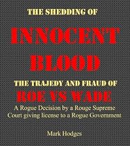 Click to Download Free Kindle Book -> Roe vs.Wade and the Shedding of Innocent Blood