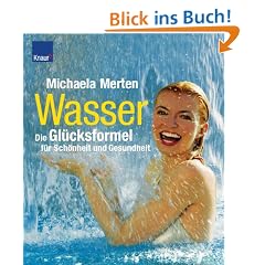 Wasser - die Gl�cksformel f�r Sch�nheit und Gesundheit. Mit Teststreifen f�r ihr Trinkwasser