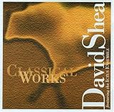 Revue Tzadik  / David Shea: Classical Works
