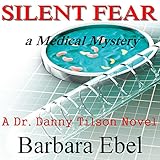 silent fear a medical mystery doctor danny tilson book 2