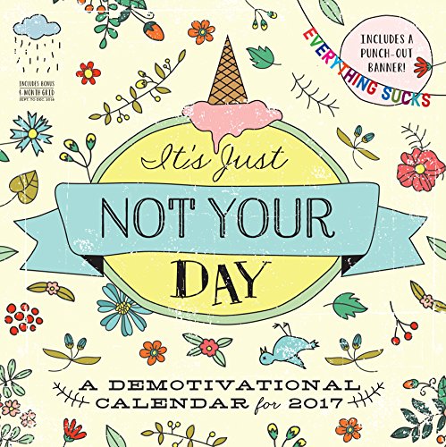 It's Just Not Your Day Wall Calendar 2017