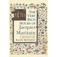 The Very Rich Hours of Jacques Maritain: A Spiritual Life
