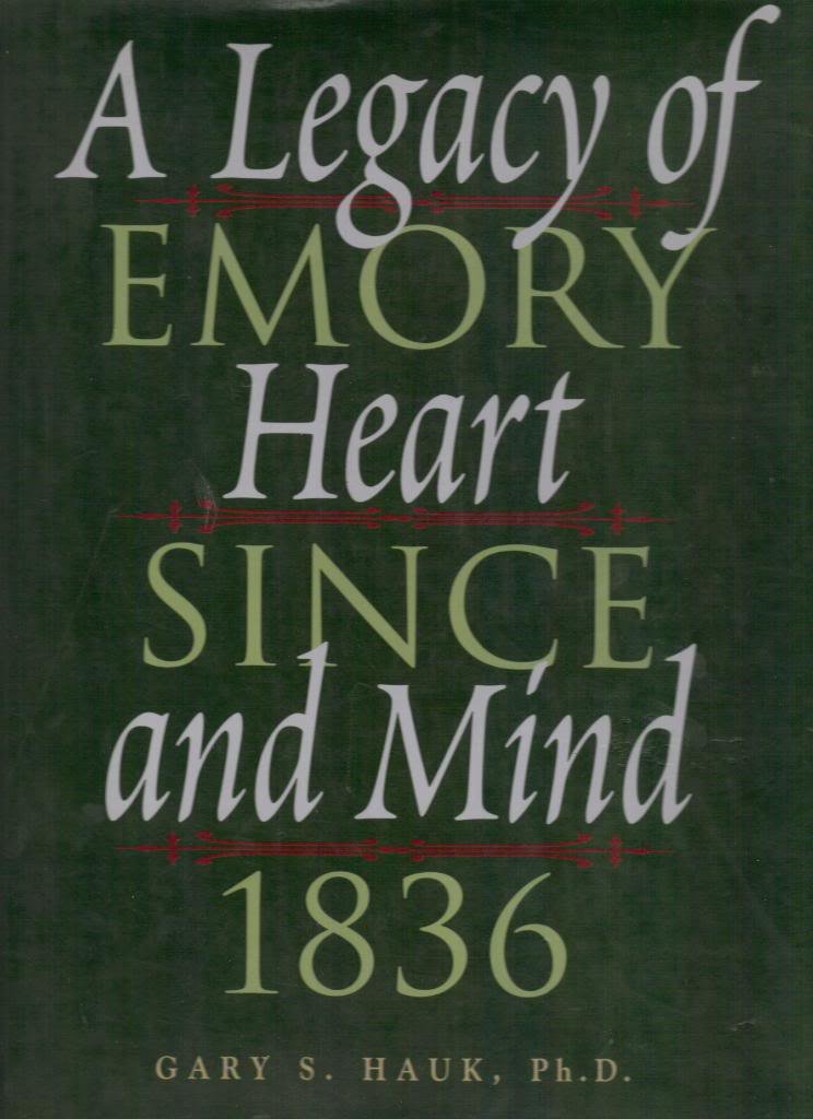 A Legacy of Heart and Mind: Emory Since 1836: Gary S Hauk, William ... A Legacy of Heart and Mind: Emory Since 1836: Gary S Hauk, William ...