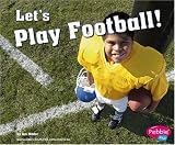 Let's Play Football! (Pebble Plus) Mader, Jan
