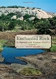 Enchanted Rock: A Natural and Human History (Peter T. Flawn Series in Natural Resources)