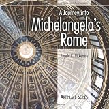 A Journey into Michelangelo's Rome (ArtPlace series) [Paperback]