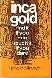 Inca Gold: Find It If You Can, Touch It If You Dare