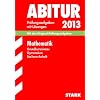 Abitur-Pr�fungsaufgaben Gymnasium Sachsen-Anhalt. Aufgabensammlung mit L�sungen / Mathematik Grundkursniveau 2013: Mit den Original-Pr�fungsaufgaben ... Modellversuchs 13 K;  mit Tipps und L�sungen