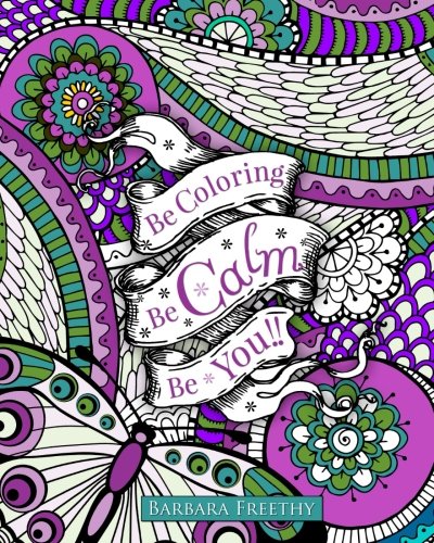 Be Calm: Adult Coloring Book (Be Coloring) (Volume 3), by Barbara Freethy