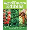 Western Garden Book of Edibles: The Complete A-Z Guide to Growing Your Own Vegetables, Herbs, and Fruits