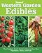 Western Garden Book of Edibles: The Complete A-Z Guide to Growing Your Own Vegetables, Herbs, and Fruits