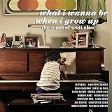 What I Wanna Be When I Grow Up-the Songs of Scott