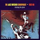 Draining the Glass: the Jazz Butcher Conspiracy 1982-1986