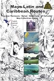 Maya Latin and Caribbean Routes