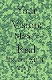 Your Vision: Make it Real