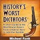 History's Worst Dictators: A Short Guide to the Most Brutal Rulers, From Emperor Nero to Ivan the Terrible