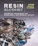 Resin Alchemy: Innovative Techniques for Mixed-Media and Jewelry Artists