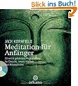 Meditation f�r Anf�nger: Inklusive einer CD mit sechs gef�hrten Meditationen f�r Einsicht, innere Klarheit und Mitempfinden