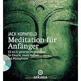 Meditation f�r Anf�nger: Inklusive einer CD mit sechs gef�hrten Meditationen f�r Einsicht, innere Klarheit und Mitempfindenvon "Jack Kornfield"