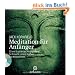 Meditation f�r Anf�nger: Inklusive einer CD mit sechs gef�hrten Meditationen f�r Einsicht, innere Klarheit und Mitempfinden