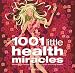 1001 Little Health Miracles: Shortcuts to Feeling Good, Looking Great, and Living Healthy