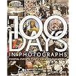100 Days in Photographs (Pivotal Events That Changed the World) (Hardcover)