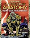 Drawing Cutting Edge Anatomy: The Ultimate Reference for Comic Book Artists