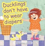 Ducklings don't have to wear diapers
