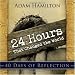 24 Hours That Changed the World - 40 Days of Reflection