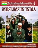 Muslims In India (The Growth and Influence of Islam in the Nations of Asia and Central Asia)