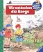 Suchen : Wir entdecken die Berge (Wieso? Weshalb? Warum?)