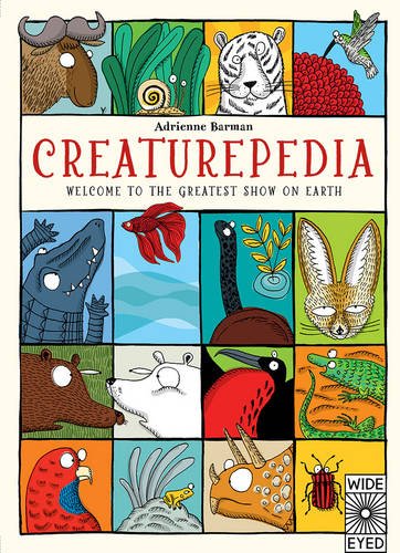 Creaturepedia: Welcome to the Greatest Show on Earth, by Adrienne Barman