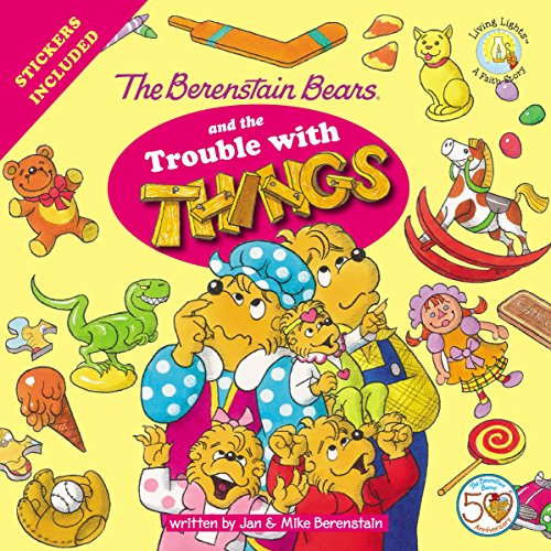 The Berenstain Bears  and the Trouble with Things: Stickers Included! (Berenstain Bears/Living Lights), by Jan & Mike Berenstain