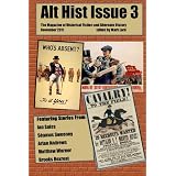 Alt Hist Issue 3: The Magazine of Historical Fiction and Alternate History ~ S�amus Sweeney