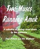 Two Muses Running Amok