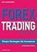 Forex-Trading in der Praxis: Simple Strategien für Investoren Forex-Trading in der Praxis: Simple Strategien für Investoren