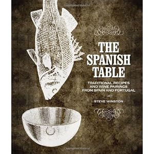 Spanish Table, The: Traditional Recipes and Wine Pairings from Spain and Portugal