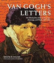 Van Gogh's Letters: The Mind of the Artist in Paintings, Drawings, and Words, 1875-1890 Van Gogh's Letters: The Mind of the Artist in Paintings, Drawings, and Words, 1875-1890