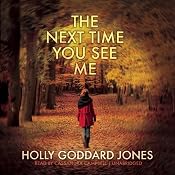 The Next Time You See Me | [Holly Goddard Jones]