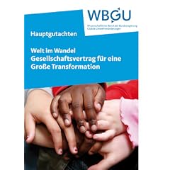 Welt im Wandel: Gesellschaftsvertrag f�r eine Gro�e Transformation