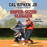 Cal Ripken, Jr.'s All-Stars: Super-Sized Slugger | Cal Ripken,Kevin Cowherd