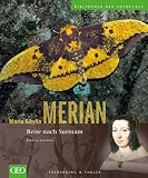 Maria Sibylla Merian: Reise nach Surinam