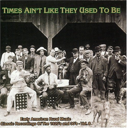 CD-Charts  Search : Times Ain't Like They Used to Be Vol.8: Early American Rural Music