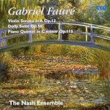Faure Violin Sonata in A Op.13 Dolly Suite Op.56 Piano Quintet in C minor Op.115