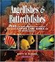 Angelfishes & Butterflyfishes: Plus ten more Aquarium fish families with expert Captive Care Advice for the Marine Aquarist